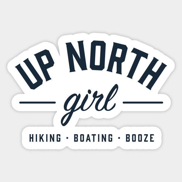 Up North Girl - Hiking, boating and booze Sticker by jwsparkes